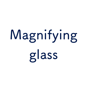 Magnifying glass