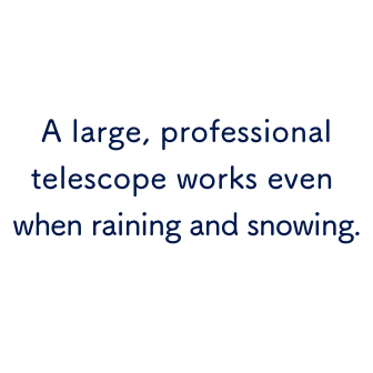 A large, professional telescope works even when raining and snowing