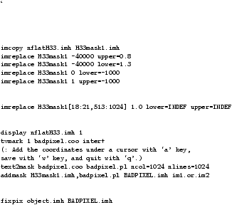 \begin{figure}
\lq
\begin{alltt}
\relax{}
 {\footnotesize
 [From flatfra...
... fixpix object.imh BADPIXEL.imh
 }
 \relax \end{alltt}
\end{figure}