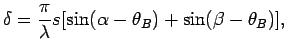 $\displaystyle \delta = \frac{\pi}{\lambda} s [ \sin (\alpha - {\theta}_B) + \sin (\beta - {\theta}_B) ],$