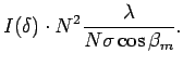 $\displaystyle I(\delta) \cdot N^2 \frac{\lambda}{N \sigma \cos \beta_m}.$