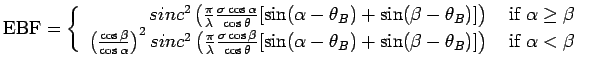 $\displaystyle {\rm EBF} =  \left\{  \begin{array}{rl} sinc^2 \left( \frac{\p...
...ta - \theta_B ) ] \right) & \mbox{ if $\alpha < \beta$ } \end{array} \right.$
