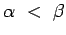 $ \alpha&nbsp;<&nbsp;\beta$