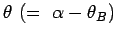 $ \theta&nbsp; (=&nbsp;\alpha - \theta_B)$
