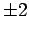 $ \pm 2$