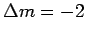 $ \Delta m = -2$