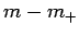 $\displaystyle m - m_{+}$