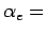 $ \alpha_e =$