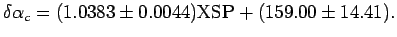 $\displaystyle \delta \alpha_c = (1.0383 \pm 0.0044){\rm XSP} + (159.00 \pm 14.41) .$
