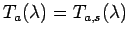 $ T_a(\lambda) = T_{a,s}(\lambda)$