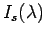 $ I_{s} (\lambda)$
