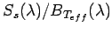 $ S_s(\lambda) / B_{T_{eff}}(\lambda)$