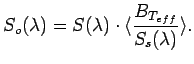 $\displaystyle S_o(\lambda) = {S (\lambda)} \cdot \langle \frac{B_{T_{eff}}}{S_s (\lambda)} \rangle .$