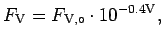 $\displaystyle F_{\rm V} = F_{{\rm V},\circ} \cdot 10 ^{-0.4 {\rm V}} ,$