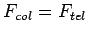 $ F_{col}=F_{tel}$