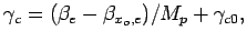 $\displaystyle \gamma_c = (\beta_e - \beta_{x_o,e}) / M_p + \gamma_{c0} ,$