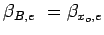 $ \beta_{B,e}&nbsp;=\beta_{x_o,e}$
