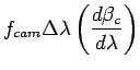 $\displaystyle f_{cam} \Delta \lambda \left( \frac{d \beta_c}{d \lambda} \right)$